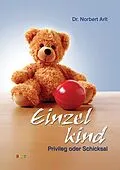 E-Book (epub) Einzelkind - Privileg oder Schicksal von Dr. Norbert Arlt