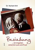 E-Book (epub) Beziehung ...ein Irrgarten zwischen Lust und Frust von Dr. Norbert Arlt