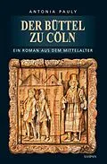 E-Book (epub) Der Büttel zu Cöln von Antonia Pauly