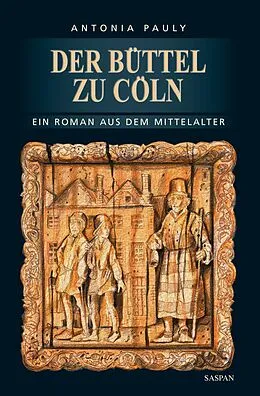 E-Book (epub) Der Büttel zu Cöln von Antonia Pauly