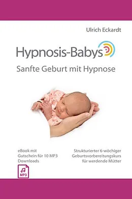 E-Book (epub) Hypnosis-Babys - Sanfte Geburt mit Hypnose von Ulrich Eckardt