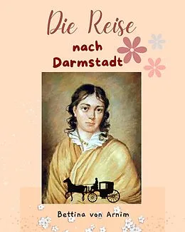 E-Book (epub) Die Reise nach Darmstadt von Bettina von Arnim