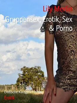 E-Book (epub) Gruppensex, Erotik, Sex & Porno von Lily Merlin
