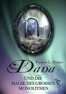 E-Book (epub) Dana und die Magie des großen Monolithen von Thomas L. Hunter
