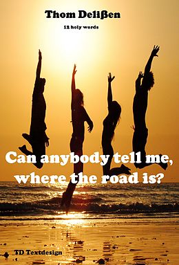 E-Book (epub) Can Anybody Tell Me Where the Road Is? von Thom Delißen