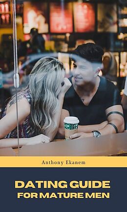 eBook (epub) Dating Guide for Mature Men de Anthony Ekanem