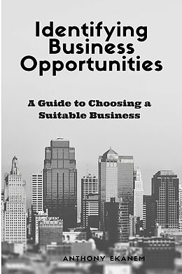 E-Book (epub) Identifying Business Opportunities von Anthony Ekanem