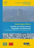 E-Book (pdf) Brasilien und China zwischen Kooperation und Konkurrenz - Eine strategische Partnerschaft aus brasilianischer Sicht von Rafaela Bedner Oliveira
