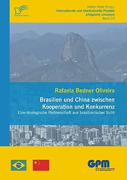 E-Book (pdf) Brasilien und China zwischen Kooperation und Konkurrenz - Eine strategische Partnerschaft aus brasilianischer Sicht von Rafaela Bedner Oliveira