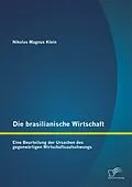 E-Book (pdf) Die brasilianische Wirtschaft: Eine Beurteilung der Ursachen des gegenwärtigen Wirtschaftsaufschwungs von Nikolas Magnus Klein