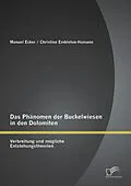 E-Book (pdf) Das Phänomen der Buckelwiesen in den Dolomiten: Verbreitung und mögliche Entstehungstheorien von Manuel Ecker, Christine Embleton-Hamann