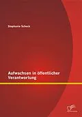 E-Book (pdf) Aufwachsen in öffentlicher Verantwortung von Stephanie Scheck