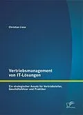 E-Book (pdf) Vertriebsmanagement von IT-Lösungen: Ein strategischer Ansatz für Vertriebsleiter, Geschäftsführer und Praktiker von Christian Liese