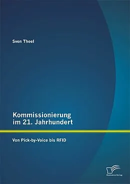 E-Book (pdf) Kommissionierung im 21. Jahrhundert: Von Pick-by-Voice bis RFID von Sven Theel