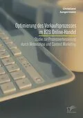 E-Book (pdf) Optimierung des Verkaufsprozesses im B2B Online-Handel: Studie zur Prozessverbesserung durch Webanalyse und Content Marketing von Christiane Jungermann