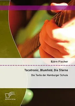 E-Book (pdf) Tocotronic, Blumfeld, Die Sterne: Die Texte der Hamburger Schule von Björn Fischer