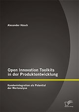 E-Book (epub) Open Innovation Toolkits in der Produktentwicklung: Kundenintegration als Potential der Wertanalyse von Alexander Hüsch