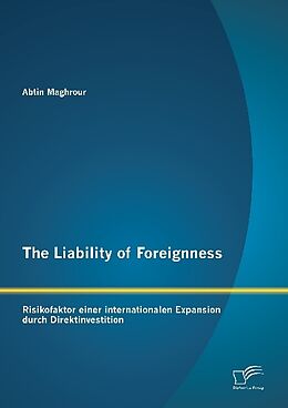 Kartonierter Einband The Liability of Foreignness: Risikofaktor einer internationalen Expansion durch Direktinvestition von Abtin Maghrour