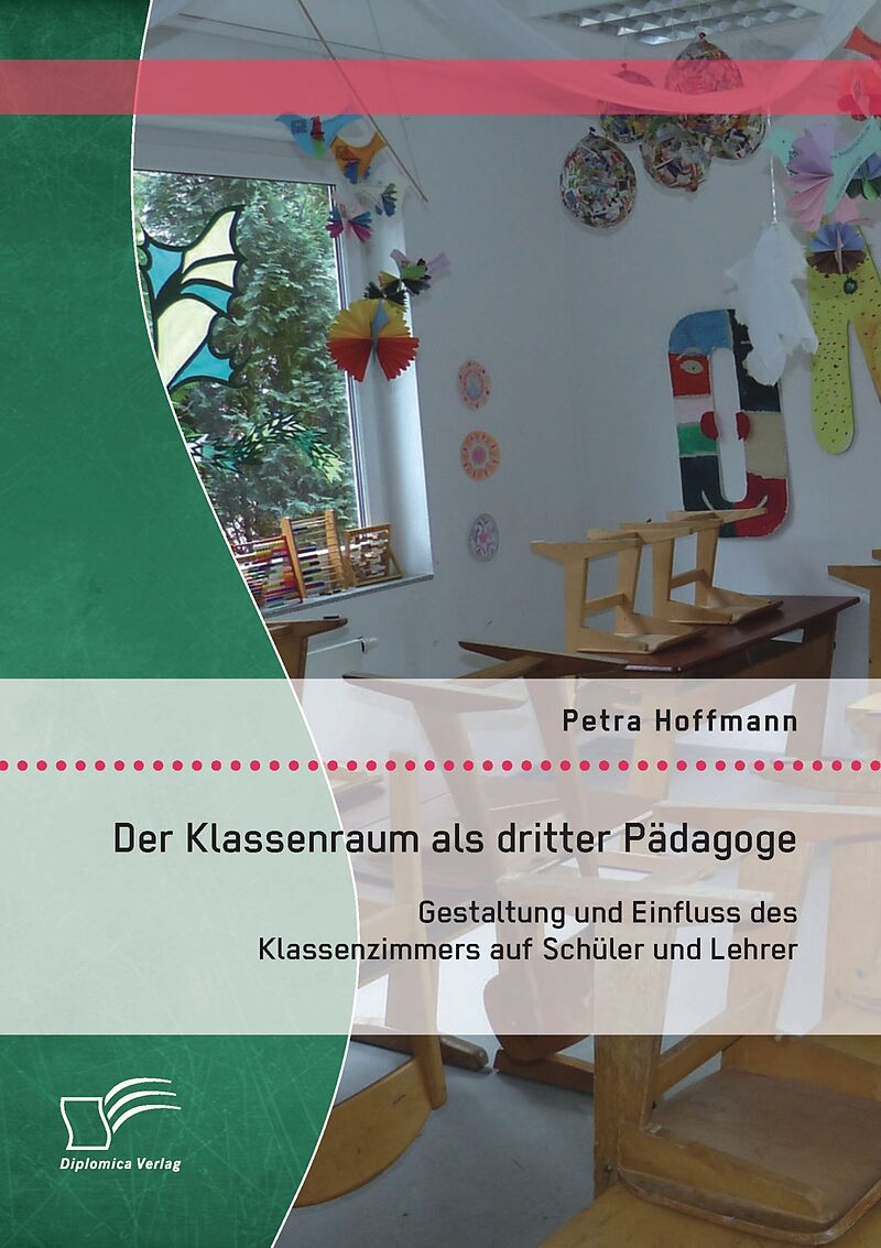 Der Klassenraum Als Dritter Padagoge Gestaltung Und Einfluss Des Klassenzimmers Auf Schuler Und Lehrer Petra Hoffmann Buch Kaufen Ex Libris