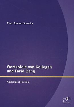 Kartonierter Einband Wortspiele von Kollegah und Farid Bang: Ambiguität im Rap von Piotr Tomasz Snuszka