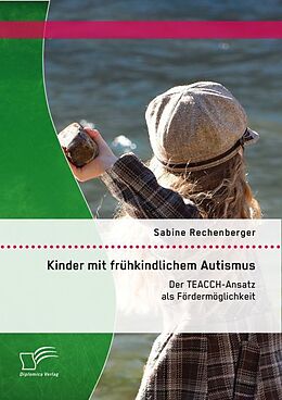 Kartonierter Einband Kinder mit frühkindlichem Autismus: Der TEACCH-Ansatz als Fördermöglichkeit von Sabine Rechenberger