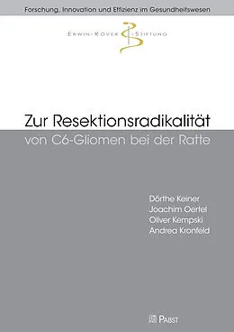 E-Book (pdf) Zur Resektionsradikalität von C6-Gliomen bei der Ratte von Dörthe Keiner, Joachim Oertel, Oliver Kempski