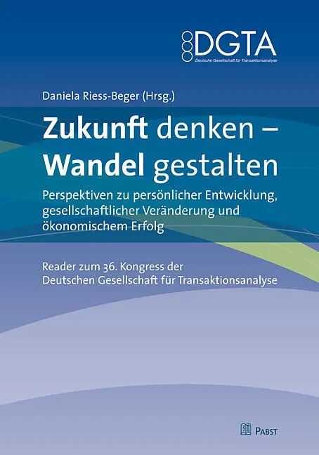 Zukunft denken  Wandel gestalten. Perspektiven zu persönlicher Entwicklung, gesellschaftlicher Veränderung und ökonomischem Erfolg