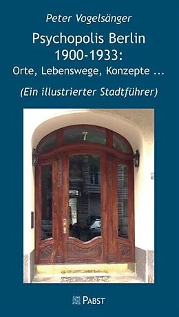 E-Book (pdf) Psychopolis Berlin 1900-1933: Orte, Lebenswege, Konzepte ... von Peter Vogelsänger