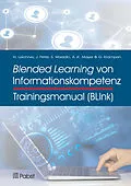 E-Book (pdf) Trainingsmanual Blended Learning von Informationskompetenz (BLInk) von Nikolas Leichner, Johannes Peter, Sandra Waeldin