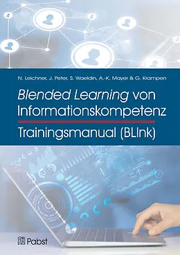 E-Book (pdf) Trainingsmanual Blended Learning von Informationskompetenz (BLInk) von Nikolas Leichner, Johannes Peter, Sandra Waeldin