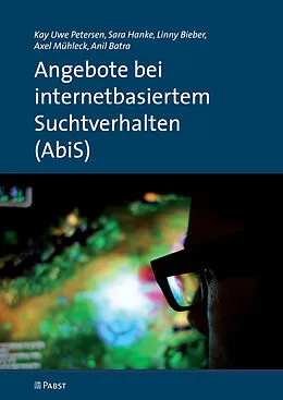 E-Book (pdf) Angebote bei internetbasiertem Suchtverhalten (AbiS) von Kay Uwe Petersen, Sara Hanke, Linny Bieber