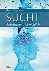 Kartonierter Einband Sucht: Selbstheilung ist möglich von Harald Klingemann