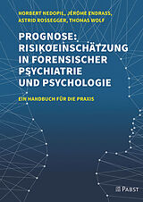Fester Einband Prognose: Risikoeinschätzung in forensischer Psychiatrie und Psychologie von Norbert Nedopil, Jérôme Endrass, Astrid Rossegger