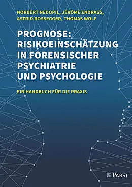 E-Book (pdf) Prognose: Risikoeinschätzung in forensischer Psychiatrie und Psychologie von Norbert Nedopil, Jérôme Endrass, Astrid Rossegger