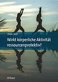 E-Book (pdf) Wirkt körperliche Aktivität ressourcenprotektiv? von Oliver Stoll