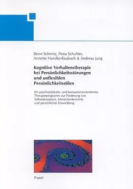 E-Book (pdf) Kognitive Verhaltenstherapie bei Persönlichkeitsstörungen und unflexiblen Persönlichkeitsstilen von Bernt Schmitz, Petra Schuhler, Annette Handke-Raubach
