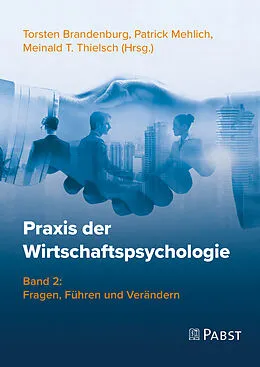 E-Book (pdf) Praxis der Wirtschaftspsychologie von Torsten Brandenburg, Patrick Mehlich, Meinald T. Thielsch