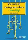 E-Book (pdf) Wie werde ich abhängig von anderen  aber völlig? von Rainer Sachse
