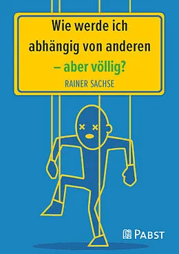 E-Book (pdf) Wie werde ich abhängig von anderen  aber völlig? von Rainer Sachse