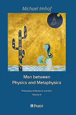 E-Book (pdf) Man between Physics and Metaphysics von Michael Imhof