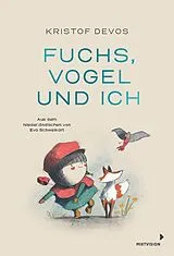 Fester Einband Fuchs, Vogel und ich von Kristof Devos