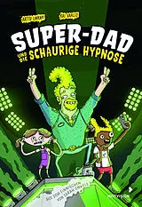 Fester Einband Super-Dad und die schaurige Hypnose (Band 3) von Arttu Unkari, Kai Vaalio