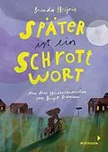 E-Book (epub) Später ist ein Schrottwort von Brenda Heijnis, Birgit Erdmann