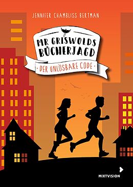 E-Book (epub) Mr Griswolds Bücherjagd - Der unlösbare Code von Jennifer Chambliss Bertman