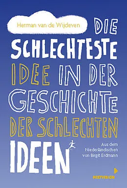 E-Book (epub) Die schlechteste Idee in der Geschichte der schlechten Ideen von Herman van de Wijdeven