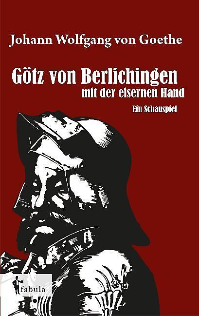 Götz von Berlichingen mit der eisernen Hand