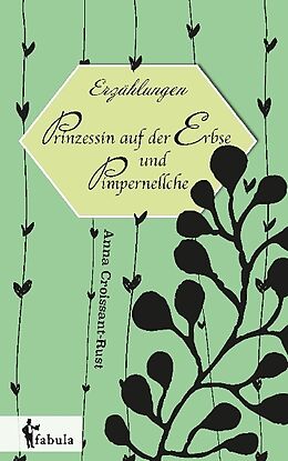 Kartonierter Einband Erzählungen: Prinzessin auf der Erbse und Pimpernellche von Anna Croissant-Rust