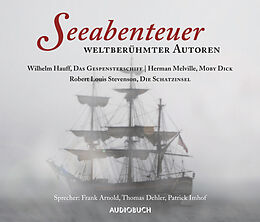 Audio CD (CD/SACD) Seeabenteuer weltberühmter Autoren von Wilhelm Hauff, Herman Melville, Robert Louis Stevenson