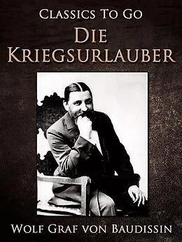 E-Book (epub) Die Kriegsurlauber. Humoristischer Roman von Wolf Graf von Baudissin Freiherr von Schlicht