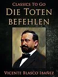 E-Book (epub) Die Toten befehlen von Vincente Blasco Ibañez